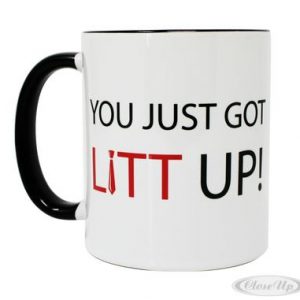 You Just Got Litt Up! Tasse | Close Up