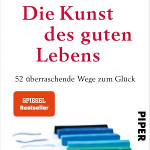 Die Kunst des guten Lebens | Piper Verlag