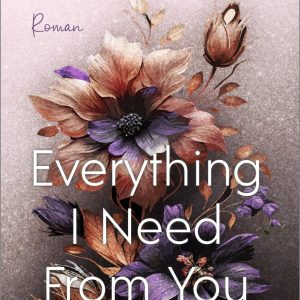 Everything I Need From You | Piper Verlag
