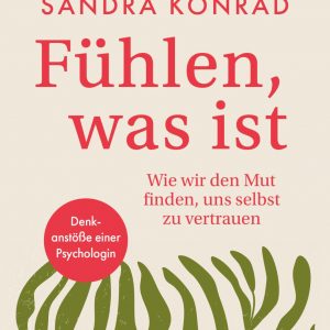 Fühlen, was ist | Piper Verlag