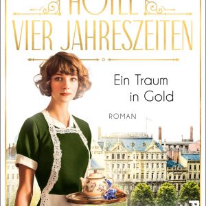 Hotel Vier Jahreszeiten – Ein Traum in Gold | Piper Verlag