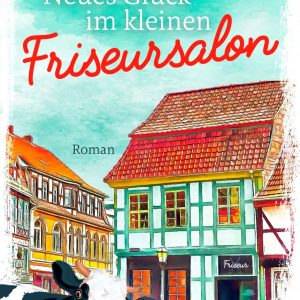 Neues Glück im kleinen Friseursalon | Piper Verlag