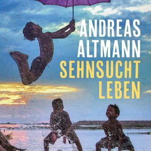 Sehnsucht Leben | Piper Verlag