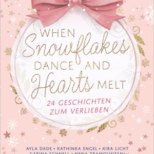 When Snowflakes Dance and Hearts Melt | Piper Verlag